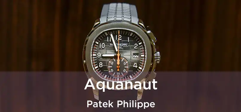  Aquanaut Patek Philippe