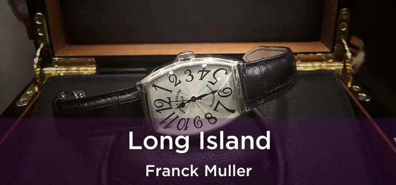  Long Island Franck Muller