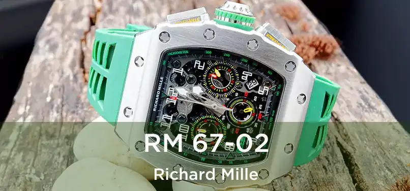  RM 67-02 Richard Mille