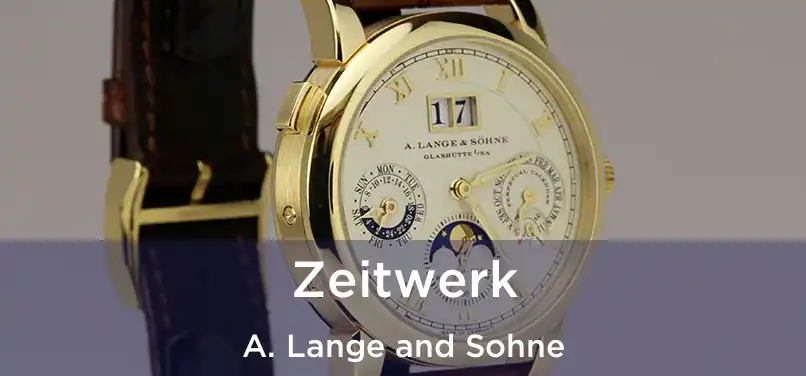  Zeitwerk A. Lange and Sohne